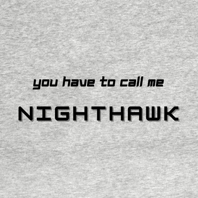 Step Brothers You Have to Call me Nighthawk by Lovebug Designs